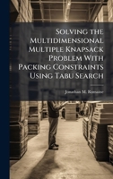 Solving the Multidimensional Multiple Knapsack Problem With Packing Constraints Using Tabu Search 1025123964 Book Cover