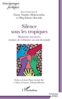 Silence sous les tropiques: Hommage aux morts, victimes de l'arbitraire au sein du monde (Témoignages Poétiques) (French Edition) 234322417X Book Cover