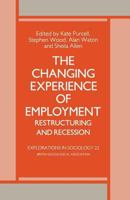 The Changing Experience of Employment: Restructuring and Recession 0333396960 Book Cover