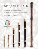Not Just the Alto: Sizes and Types of Recorder in the Baroque and Classical Periods 1655627368 Book Cover
