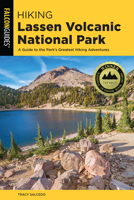Hiking Lassen Volcanic National Park: A Guide to the Park's Greatest Hiking Adventures 1493044044 Book Cover