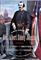 The Life of General Albert Sidney Johnston: Embracing His Services in the Armies of the United States, the Republic of Texas, and the Confederate States 0306807912 Book Cover