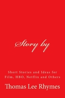 Story by: Short Stories and Ideas for Film, HBO, Netflix and Others 1536917931 Book Cover