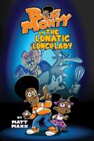 Big Monty and the Lunatic Lunch Lady (Big Monty Series) 1733743502 Book Cover