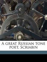 The Great Russian Tone Poet Scribin 1016608179 Book Cover