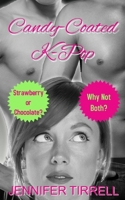 Candy-Coated K-Pop: Strawberry or Chocolate? Why Not Both? B08RRFXVGD Book Cover