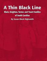 A Thin Black Line: Black, Knighton, Turner, and Yount Families of South Carolina 1494336340 Book Cover