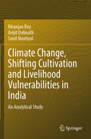 Climate Change, Shifting Cultivation and Livelihood Vulnerabilities in India: An Analytical Study 3031549295 Book Cover