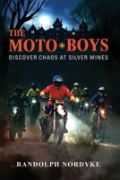The Moto Boys: Discover Chaos at Silver Mines 1969506342 Book Cover