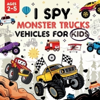 I Spy Monster Trucks for Kids Ages 2-5 : A Playful I Spy Book for Your Little Explorer 1961784335 Book Cover