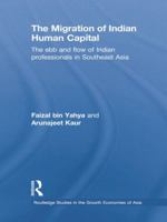 The Migration of Indian Human Capital: The Ebb and Flow of Indian Professionals in Southeast Asia 1138843903 Book Cover