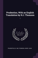 Prudentius, With an English Translation by H.J. Thomson: 1 1378168216 Book Cover