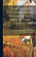 Memorials Of The Celebration Of The Fiftieth Anniversary ... Jan. 21, 1880 1022307479 Book Cover