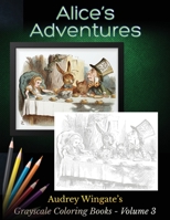 Alice's Adventures: 40 Simple Grayscale Coloring Designs. Chill Out, Relax, Have Fun and Destress. 1698038526 Book Cover