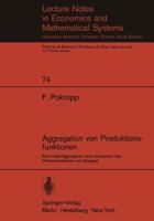 Aggregation von Produktionsfunktionen: Klein-Nataf-Aggregation ohne Annahmen über Differenzierbarkeit und Stetigkeit (Lecture Notes in Economics and Mathematical Systems, 74) 3540060197 Book Cover