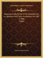Memoria Leida El Dia 16 De Setiembre En La Apertura Del Curso Academico De 1867 A 1868 (1868) 1169431135 Book Cover