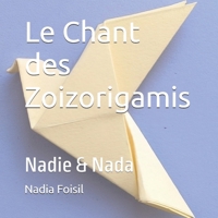 Le Chant des Zoizorigamis: Nadie & Nada (French Edition) B0DPNHYNHD Book Cover