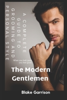 The Modern Gentlemen: A Complete Guide to Grooming and Personal Style B0CCZXSM2G Book Cover