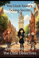 The Clock Towers Ticking Secrets: (US Edition) B0CR8FS1WQ Book Cover