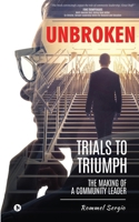 Unbroken: Trials to Triumph: The Making of a Community Leader B0BRHKJLX2 Book Cover
