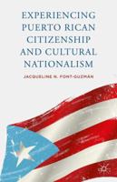 Experiencing Puerto Rican Citizenship and Cultural Nationalism 1137455217 Book Cover