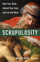 Scrupulosity: Heal Your Mind, Unbind Your Soul, and Let God Work 1639660046 Book Cover