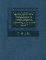 Memorias Para La Historia De La Última Guerra Civil De España, 2: Contiene Los Principales Sucesos De Cataluña, Desde Que Se Levantaron Los Primeros ... El Fin De Dicha Guerra... 1294867156 Book Cover