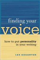 Finding Your Voice: How to Put Personality in Your Writing 1582971730 Book Cover