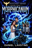 Morphicanium : Book One of the Rocket Man Series 0983852812 Book Cover