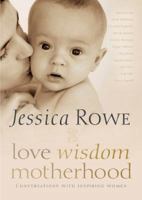 Love Wisdom Motherhood 174237185X Book Cover