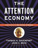 The Attention Economy: Understanding the New Currency of Business 157851441X Book Cover