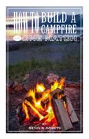 How to Build a Campfire with One Match 0988426501 Book Cover