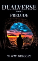 Dualverse: Book I: Prelude B0BKP5H2XW Book Cover