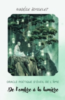 Oracle poétique d'éveil de l'âme: "De l'ombre à la lumière" (French Edition) 2959537300 Book Cover