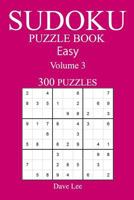 Easy 300 Sudoku Puzzle Book: Volume 3 1540320987 Book Cover