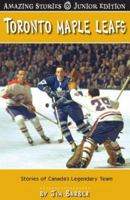 Toronto Maple Leafs: Stories of Canada's Legendary Team (Amazing Stories) 1551537885 Book Cover