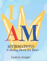 I AM: Affirmations Coloring Book for Boys B095B8VCB7 Book Cover