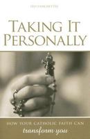 Taking It Personally: How Your Catholic Faith Can Transform You 1593250622 Book Cover