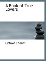 A book of true lovers, (Short story index reprint series) 0548393540 Book Cover