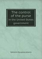 The Control of the Purse in the United States Government 5518516991 Book Cover