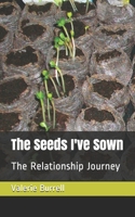 The Seeds I've Sown : The Relationship Journey 1986812502 Book Cover