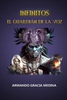 INFINITOS: EL GUARDIÁN DE LA VOZ B0BZ6SNCYR Book Cover