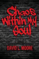 Chaos Within My Soul 1975742079 Book Cover
