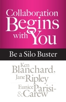 Collaboration Begins with You: Be a Silo Buster 1626566178 Book Cover