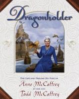 Dragonholder: The Life and Dreams (So Far) of Anne McCaffrey 0345422171 Book Cover