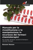 Manuale per la ricostituzione e la manipolazione in sicurezza dei farmaci chemioterapici (Italian Edition) 6630247086 Book Cover