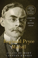 R. P. Michell - A Master of British Chess: A forgotten chess master 8793812884 Book Cover