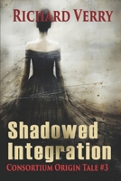 Shadowed Integration: Coming of Age (Consortium Series) B0GLQ3GH3J Book Cover