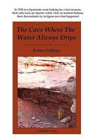 The Cave Where the Water Always Drips 0578022117 Book Cover