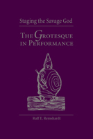 Staging the Savage God: The Grotesque in Performance 0809325764 Book Cover